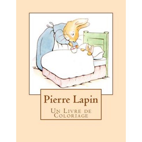 Pierre Lapin: Un Livre de Coloriage Paperback, Createspace Independent Publishing Platform