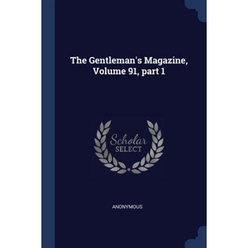 The Gentleman''s Magazine Volume 91 Part 1 Paperback, Sagwan Press