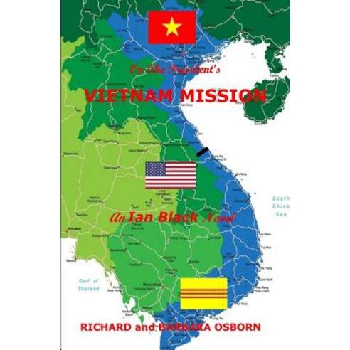 On the President''s Vietnam Mission: An Ian Black Novel Paperback, Createspace Independent Publishing Platform