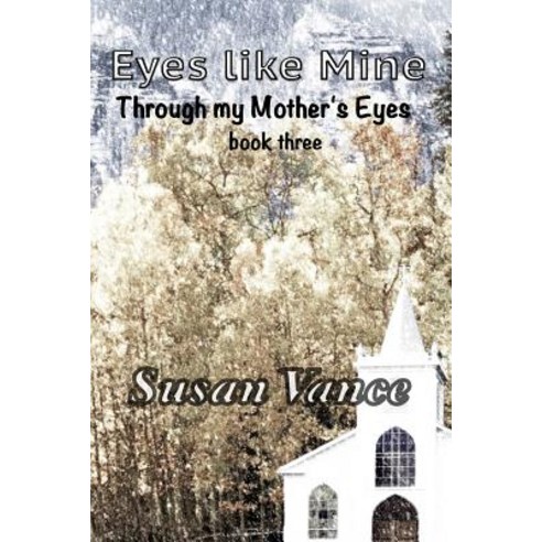 Through My Mother''s Eyes Paperback, Createspace Independent Publishing Platform