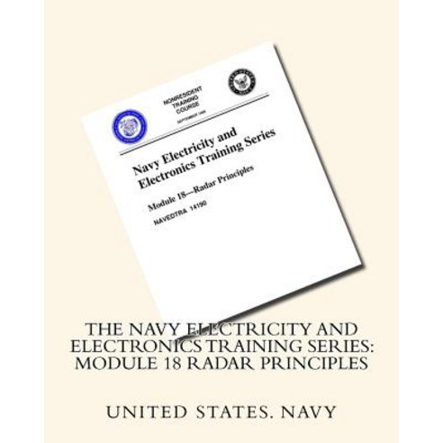 The Navy Electricity and Electronics Training Series: Module 18 Radar Principles Paperback, Createspace Independent Publishing Platform
