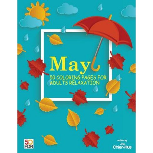 May 50 Coloring Pages for Adults Relaxation Paperback, Createspace Independent Publishing Platform