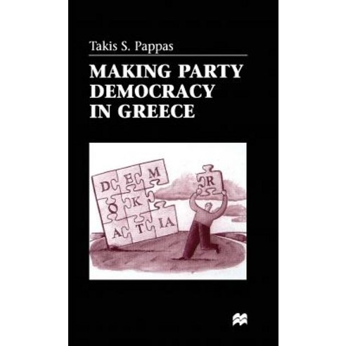Making Party Democracy in Greece Hardcover, Palgrave MacMillan