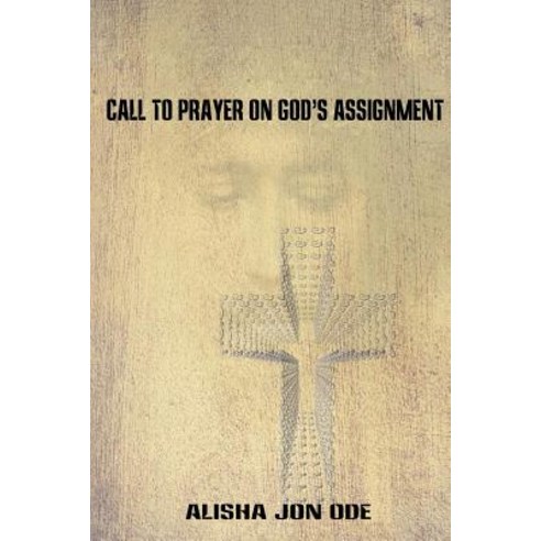 Call to Prayer on God''s Assignment Paperback, Createspace Independent Publishing Platform