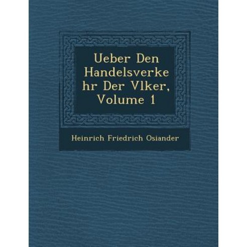 Ueber Den Handelsverkehr Der V Lker Volume 1 Paperback, Saraswati Press