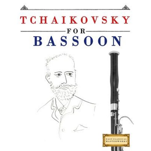 Tchaikovsky for Bassoon: 10 Easy Themes for Bassoon Beginner Book Paperback, Createspace Independent Publishing Platform