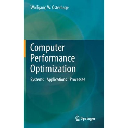 Computer Performance Optimization: Systems - Applications - Processes Hardcover, Springer