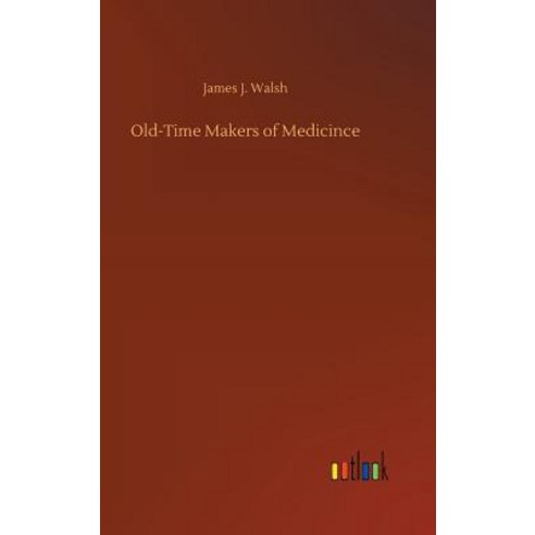 Old-Time Makers of Medicince Hardcover, Outlook Verlag
