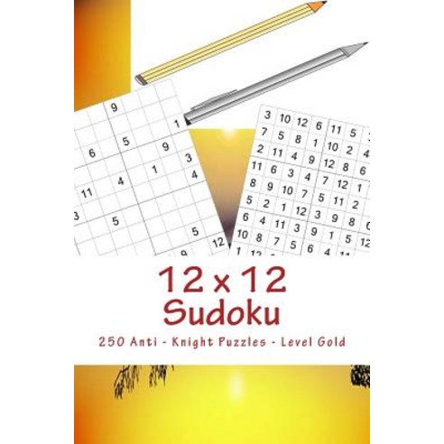 12 X 12 Sudoku - 250 Anti - Knight Puzzles - Level Gold: For Connoisseurs of Sudoku Paperback, Createspace Independent Publishing Platform