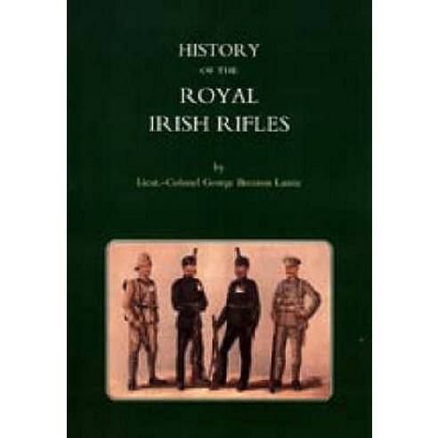 History of the Royal Irish Rifles Paperback, Naval & Military Press