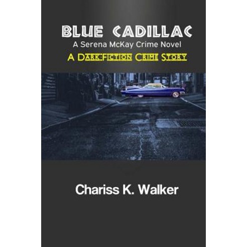 Blue Cadillac: A Serena McKay Crime Novel Paperback, Createspace Independent Publishing Platform