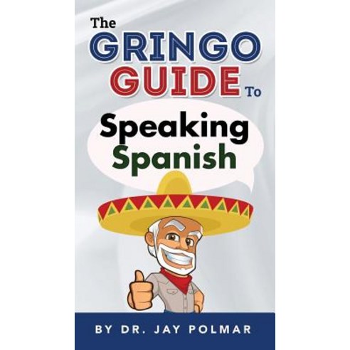 The Gringo Guide to Speaking Spanish Paperback, Speedread.Org (Ipubliciades DIV.)