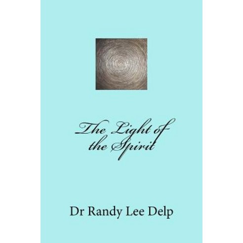 The Light of the Spirit Paperback, Createspace Independent Publishing Platform