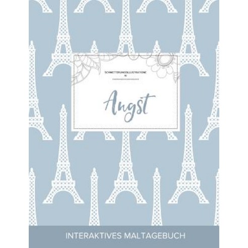 Maltagebuch Fur Erwachsene: Angst (Schmetterlingsillustrationen Eiffelturm) Paperback, Adult Coloring Journal Press