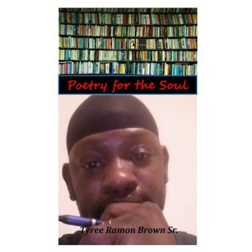 Poetry for the Soul: Poetry That Will Upleft Your Soul and Make You Feel Loved Paperback, Createspace Independent Publishing Platform