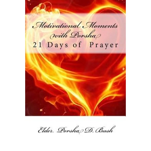 Motivational Moments with Porsha: 21 Days of Prayer Paperback, Createspace Independent Publishing Platform