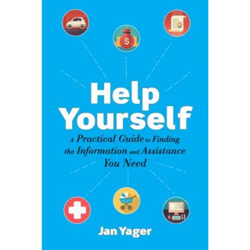 Help Yourself: A Practical Guide to Finding the Information and ...