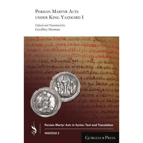 Persian Martyr Acts Under King Yazdgird I Paperback, Gorgias Press