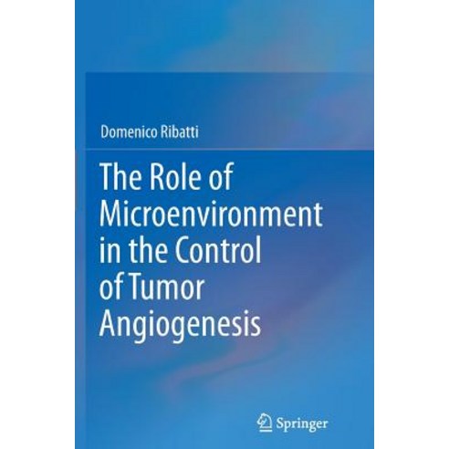 The Role of Microenvironment in the Control of Tumor Angiogenesis Paperback, Springer
