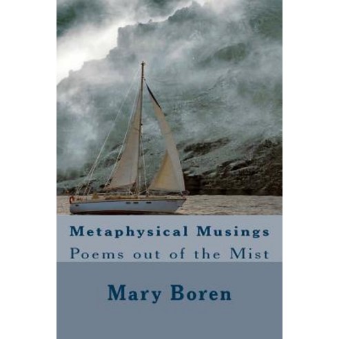 Metaphysical Musings: Poems Out of the Mist Paperback, Createspace Independent Publishing Platform