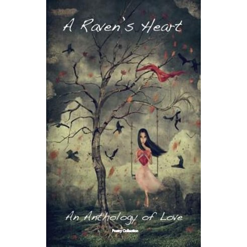 A Raven''s Heart: An Anthology of Love Paperback, AP Publishing