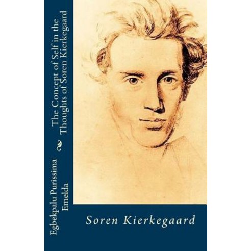 The Concept of Self in the Thoughts of Soren Kierkegaard Paperback, Createspace Independent Publishing Platform