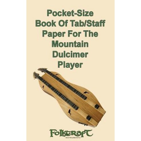 Pocket-Size Book of Tab/Staff Paper for the Mountain Dulcimer Player Paperback, Createspace Independent Publishing Platform