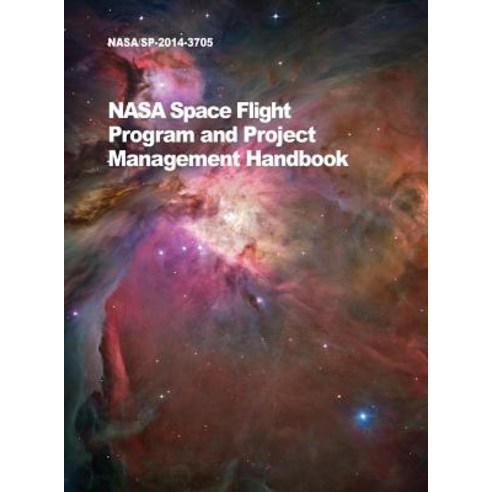 NASA Space Flight Program and Project Management Handbook: Nasa/Sp-2014-3705 Hardcover, 12th Media Services