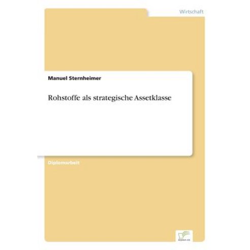 Rohstoffe ALS Strategische Assetklasse Paperback, Diplom.de