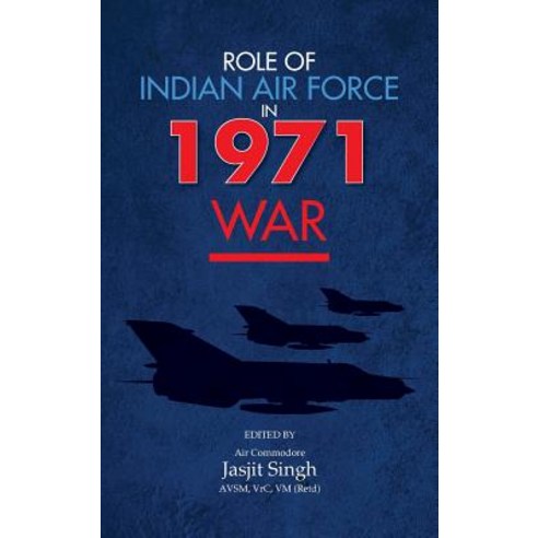 Role of Indian Air Force in 1971 War Hardcover, K W Publishers Pvt Ltd