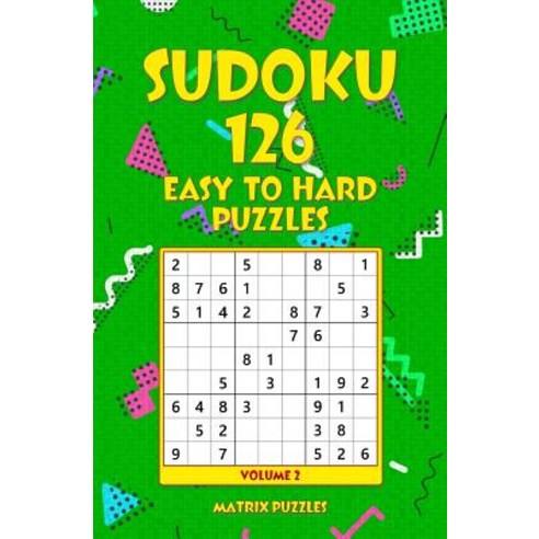 Sudoku 126 Easy to Hard Puzzles Paperback, Createspace Independent Publishing Platform