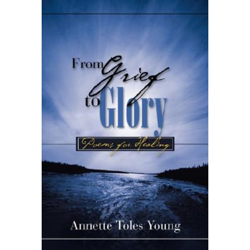 From Grief to Glory Paperback, Xulon Press