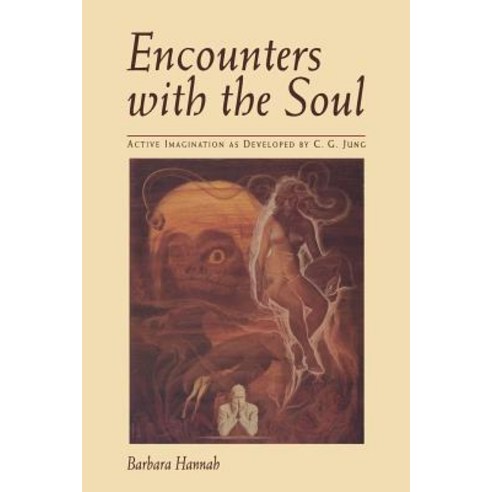 Encounters with the Soul: Active Imagination as Developed by C.G. Jung Paperback, Chiron Publications