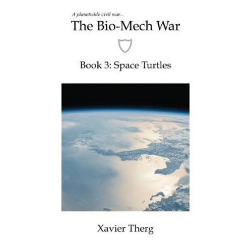 The Bio-Mech War Book 3: Space Turtles Paperback, White Media Works