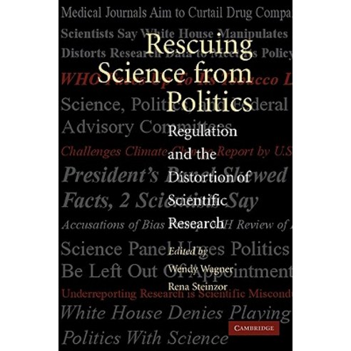Rescuing Science from Politics: Regulation and the Distortion of Scientific Research Paperback, Cambridge University Press