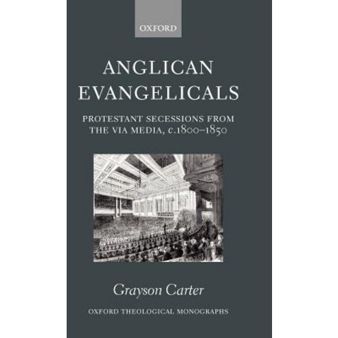 Anglican Evangelicals (Protestant Secessions from the Via Media C1800-1850) Hardcover, OUP Oxford