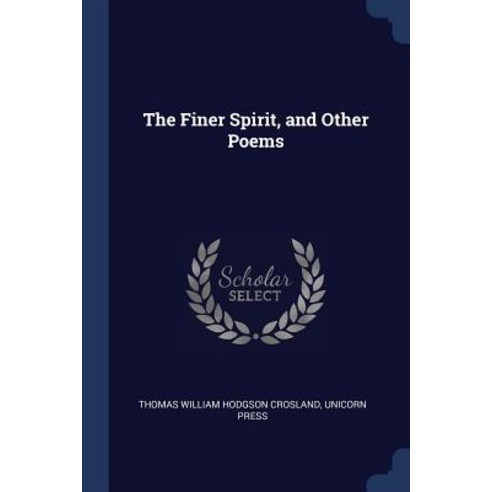 The Finer Spirit and Other Poems Paperback, Sagwan Press