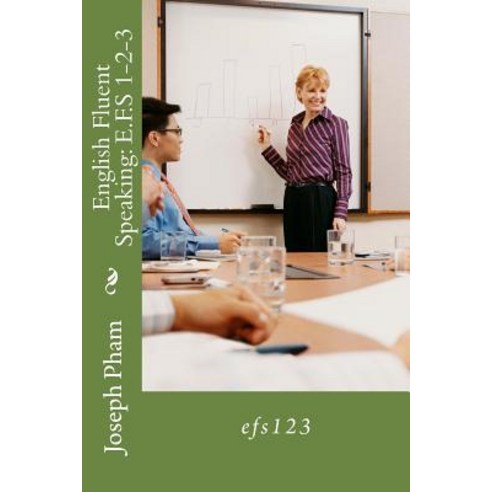 English Fluent Speaking: E.F.S 1-2-3 Paperback, Createspace Independent Publishing Platform