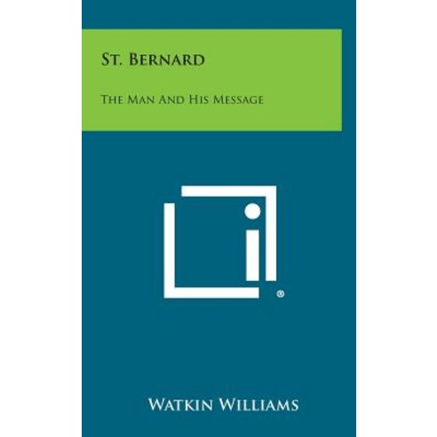St. Bernard: The Man and His Message Hardcover, Literary Licensing, LLC