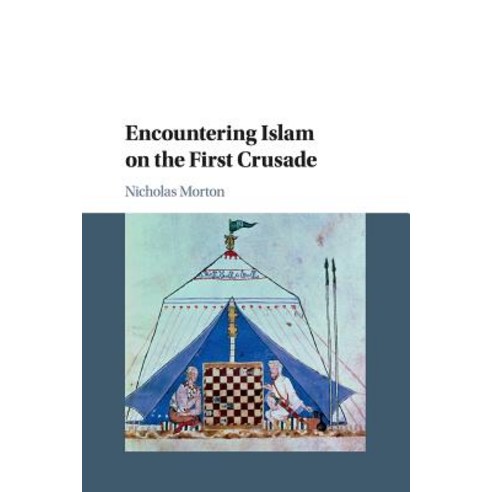Encountering Islam on the First Crusade, Cambridge University Press