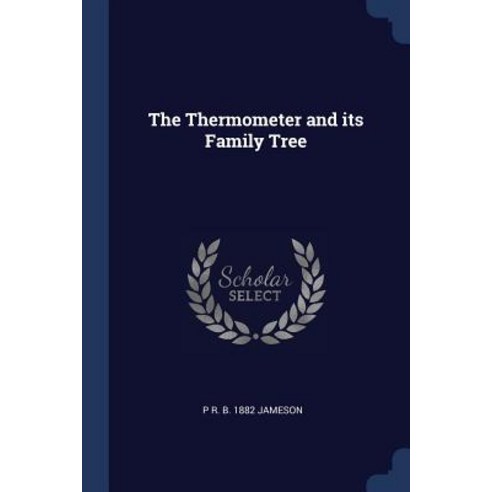 The Thermometer and Its Family Tree Paperback, Sagwan Press