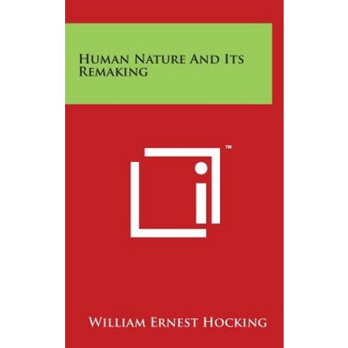 Human Nature and Its Remaking Hardcover, Literary Licensing, LLC