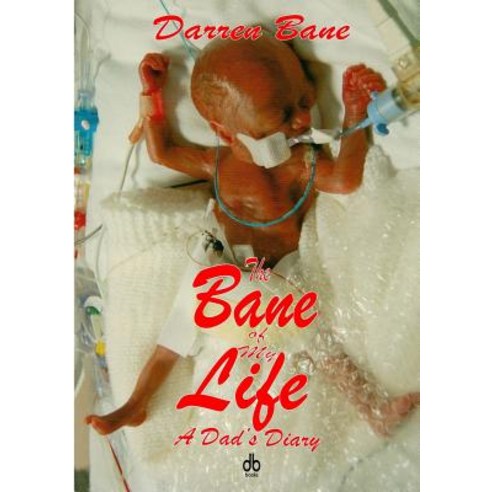 The Bane of My Life - A Dad''s Diary Paperback, Lulu.com