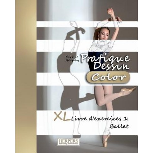 Pratique Dessin [Color] - XL Livre D''Exercices 1: Ballet Paperback, Createspace Independent Publishing Platform