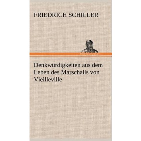 Denkwurdigkeiten Aus Dem Leben Des Marschalls Von Vieilleville Hardcover, Tredition Classics