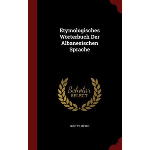 Etymologisches Worterbuch Der Albanesischen Sprache Hardcover, Andesite Press