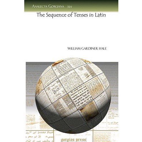 The Sequence of Tenses in Latin Paperback, Gorgias Press