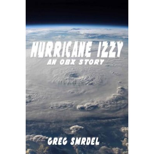 Hurricane Izzy: An Obx Story Paperback, Createspace Independent Publishing Platform
