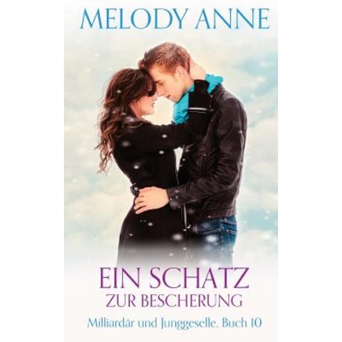 Ein Schatz Zur Bescherung (Milliardar Und Junggeselle Buch 10) Paperback, Createspace Independent Publishing Platform
