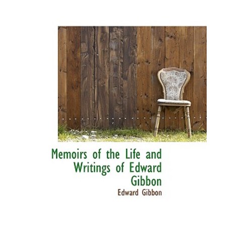 Memoirs of the Life and Writings of Edward Gibbon Paperback, BiblioLife